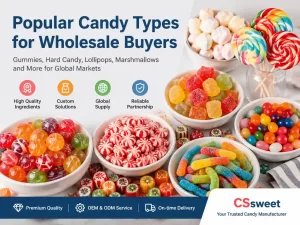 Popular candy types for wholesale buyers including gummies, hard candies, lollipops, and marshmallows supplied by CSwweet